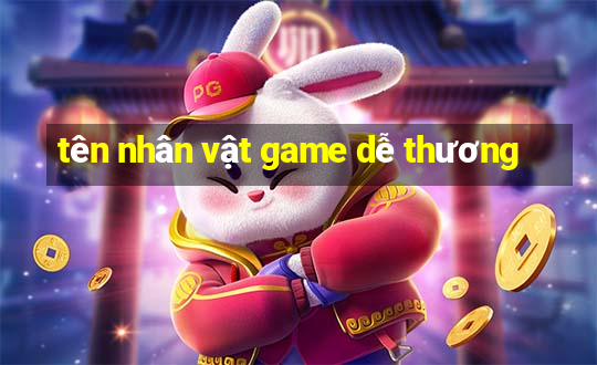 tên nhân vật game dễ thương