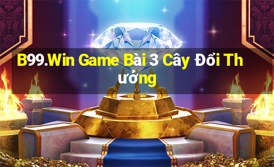 B99.Win Game Bài 3 Cây Đổi Thưởng