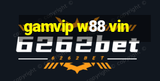 gamvip w88 vin