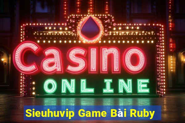 Sieuhuvip Game Bài Ruby