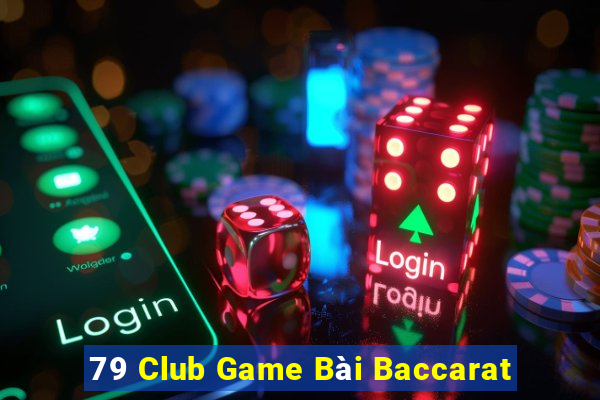 79 Club Game Bài Baccarat