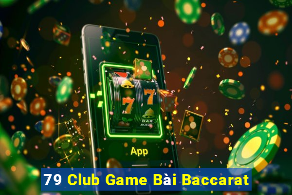 79 Club Game Bài Baccarat