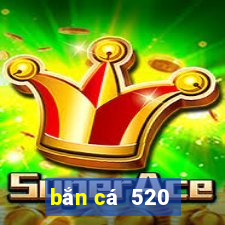 bắn cá  520