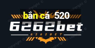 bắn cá  520