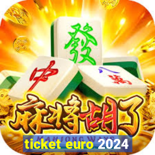 ticket euro 2024