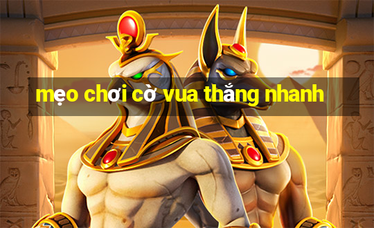 mẹo chơi cờ vua thắng nhanh