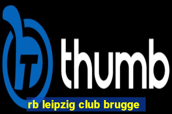 rb leipzig club brugge