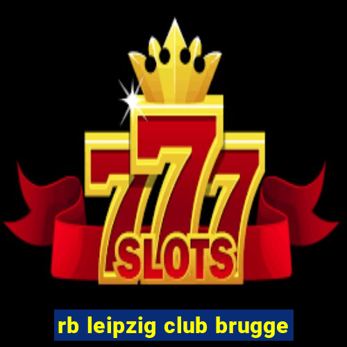 rb leipzig club brugge