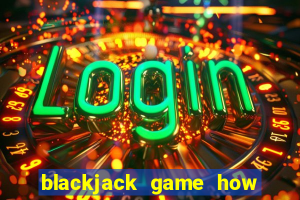 blackjack game how to play