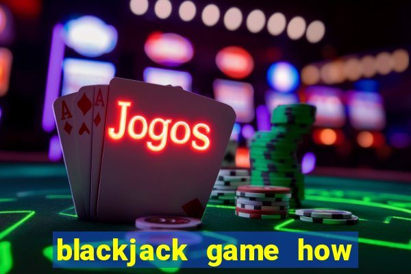 blackjack game how to play