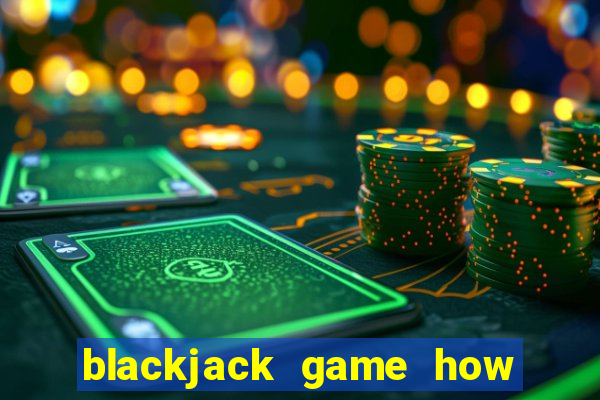 blackjack game how to play