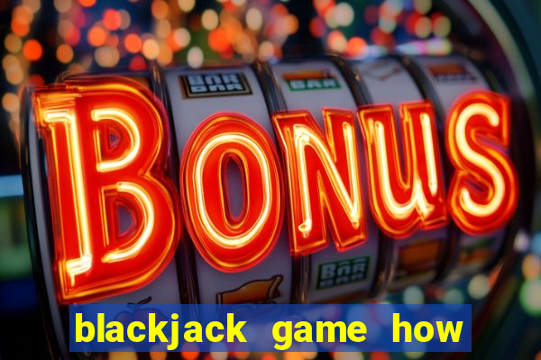 blackjack game how to play