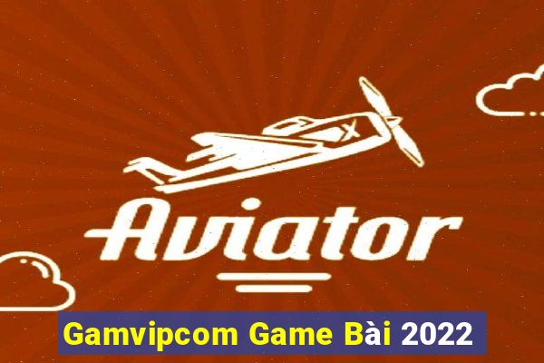 Gamvipcom Game Bài 2022