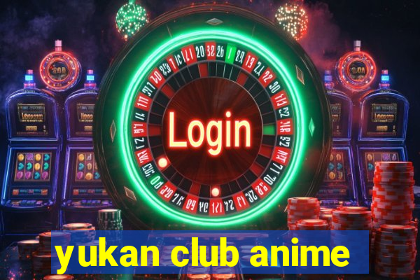 yukan club anime