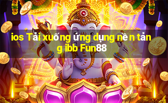 ios Tải xuống ứng dụng nền tảng ibb Fun88