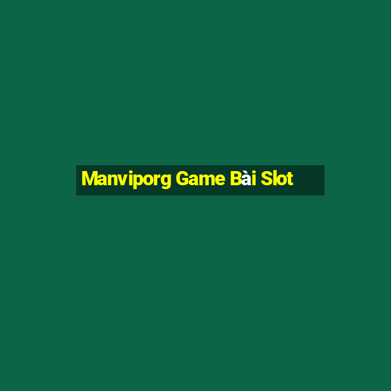 Manviporg Game Bài Slot