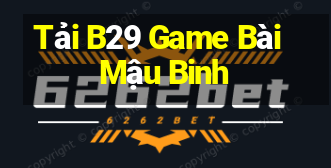 Tải B29 Game Bài Mậu Binh