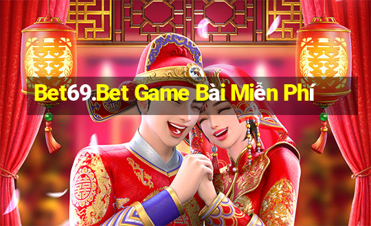 Bet69.Bet Game Bài Miễn Phí