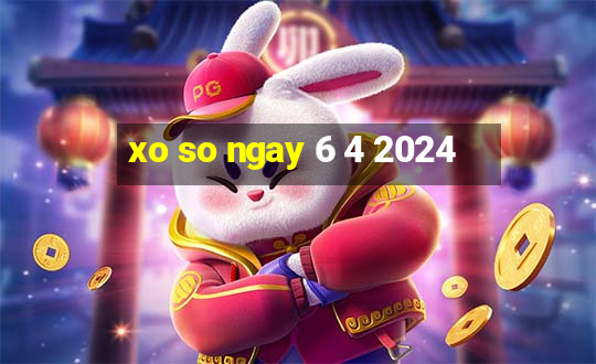 xo so ngay 6 4 2024