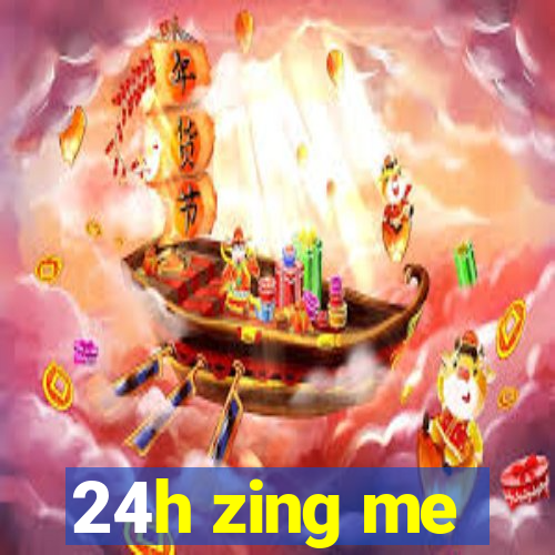 24h zing me