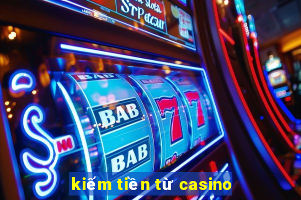 kiếm tiền từ casino