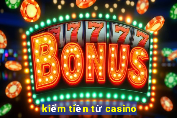 kiếm tiền từ casino