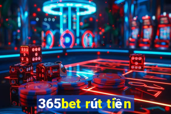 365bet rút tiền