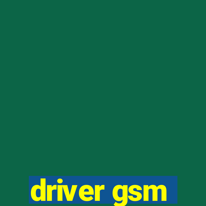 driver gsm