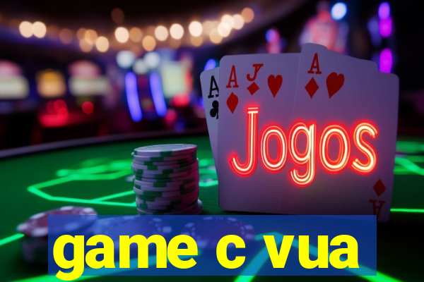 game c vua