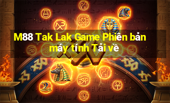 M88 Tak Lak Game Phiên bản máy tính Tải về