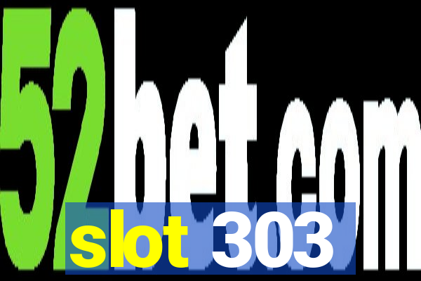 slot 303