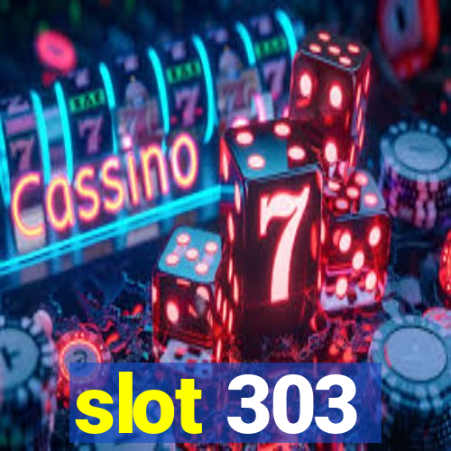 slot 303