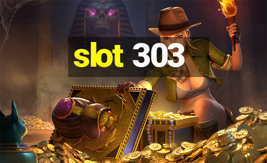 slot 303