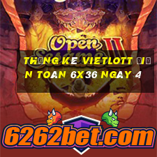 Thống kê vietlott Điện Toán 6x36 ngày 4