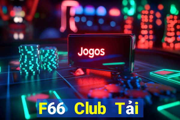 F66 Club Tải Game Bài Đổi Thưởng Uy Tín 2024