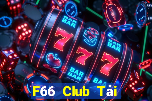 F66 Club Tải Game Bài Đổi Thưởng Uy Tín 2024