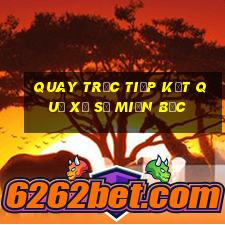 quay trực tiếp kết quả xổ số miền bắc