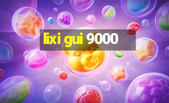 lixi gui 9000