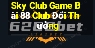 Sky Club Game Bài 88 Club Đổi Thưởng