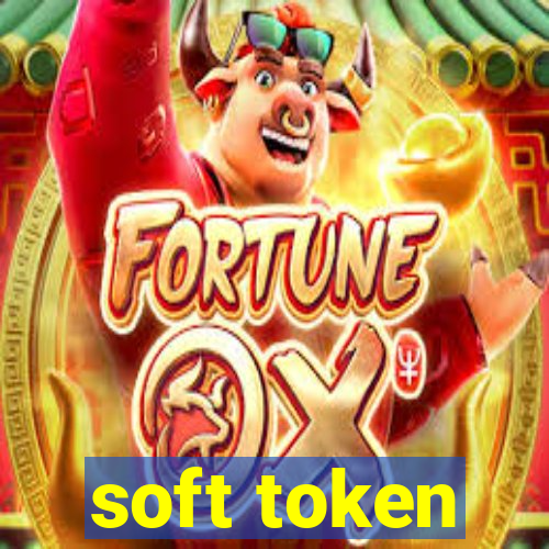 soft token