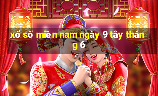 xổ số miền nam ngày 9 tây tháng 6