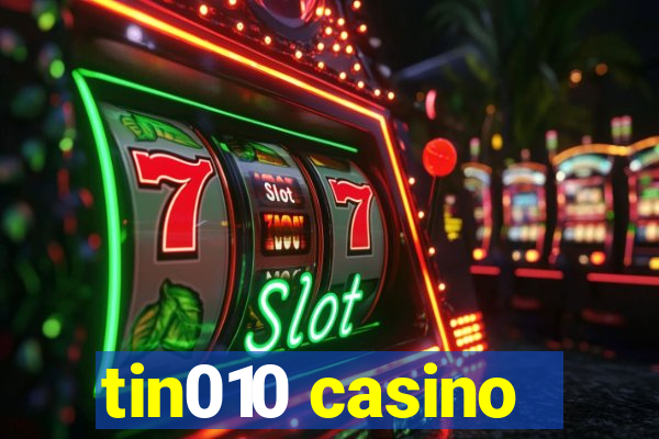 tin010 casino