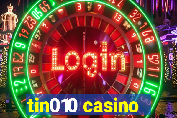 tin010 casino