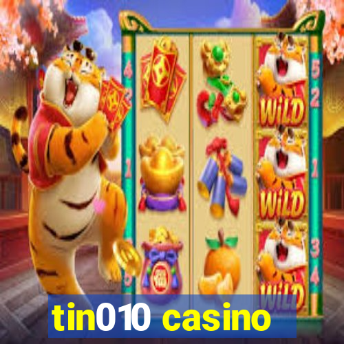 tin010 casino