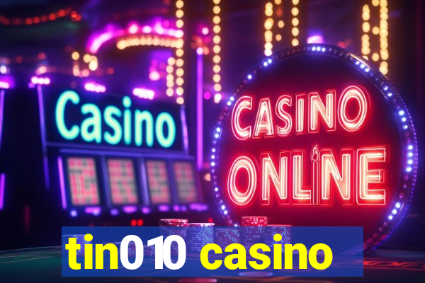 tin010 casino