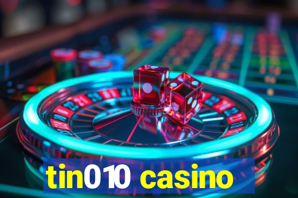 tin010 casino