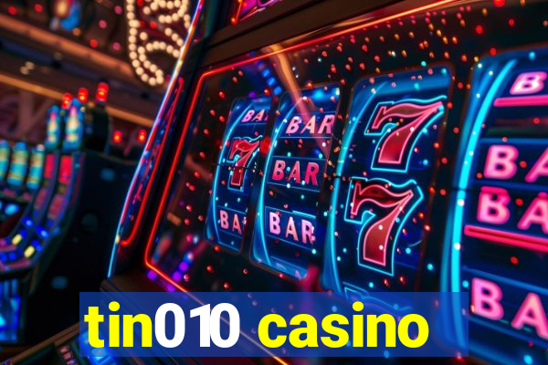 tin010 casino