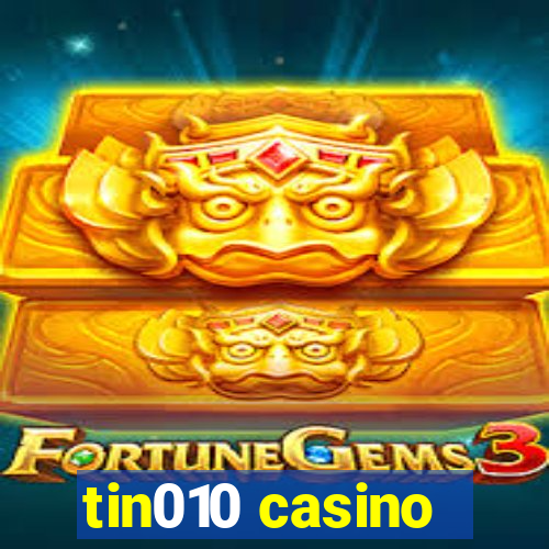 tin010 casino