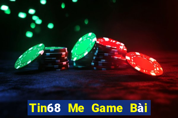 Tin68 Me Game Bài Nhất Vip