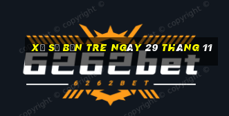 xổ số bến tre ngày 29 tháng 11